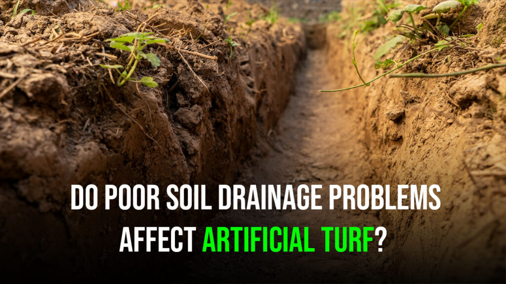 Do Poor Soil Drainage Problems Affect Artificial Turf