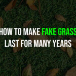 How to Make Fake Grass Last for Many Years